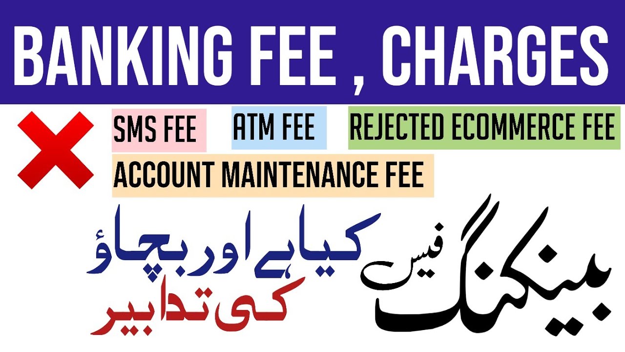 Banking fee, Sms alert fee, ATM Fee, Rejected ecommerce fee, Account maintenance fee | How to avoid