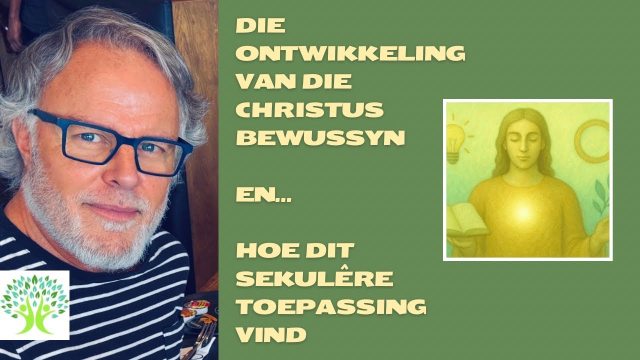 Die ontwikkeling van die Christus bewussyn en hoe dit sekulêre toepassing vind • Philip Liebenberg