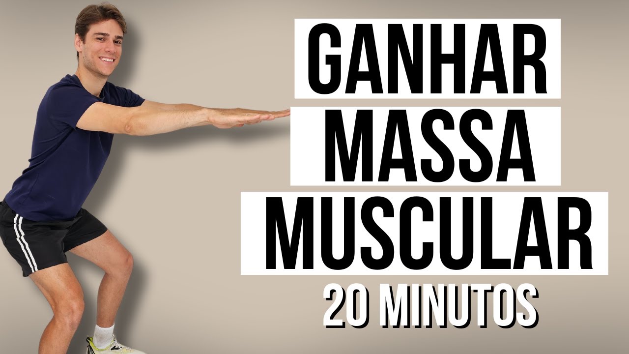 Ganhar massa muscular - 20 minutos