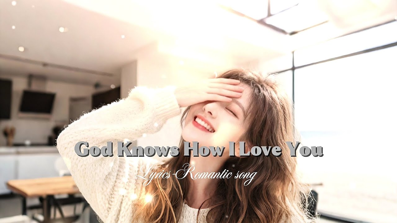 God knows how I love you ( Lyrics)-Beautiful song