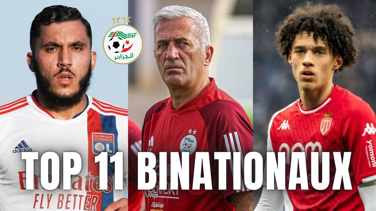 Le futur de l'Algérie - 11 jeunes BINATIONAUX à suivre