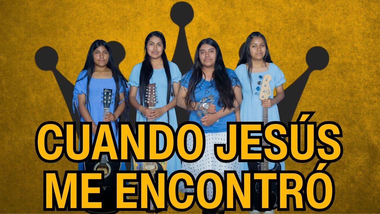 CUANDO JESÚS ME ENCONTRÓ | ELEGIDAS DEL REY | MÚSICA CRISTIANA