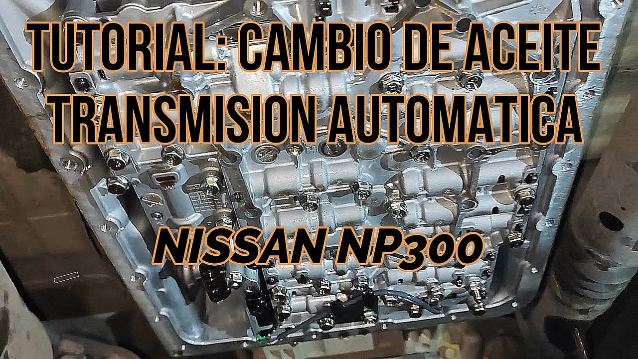 Cambio Aceite Transmisión Automatica - Nissan NP300 - Cambio Total con Convertidor de Par!!!