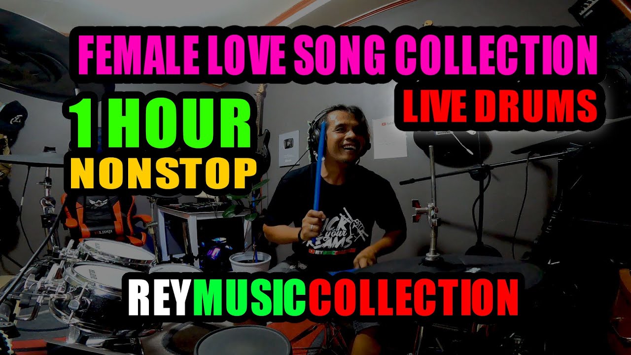 1HOUR NONSTOP FEMALE LOVE SONG COLLECTION BY REY MUSIC COLLECTION DRUM COVER