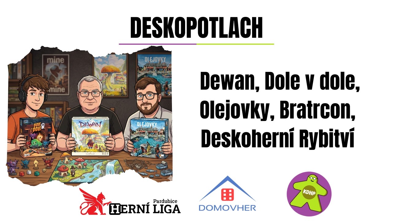 Deskopotlach: Dewan, Dole v dole, Olejovky a Deskoherní Rybitví a Bratrcon