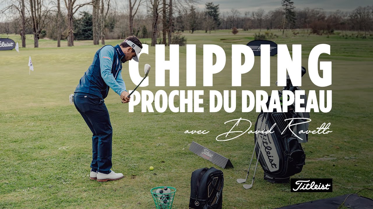 Astuces chipping proche du drapeau - Avec David Ravetto