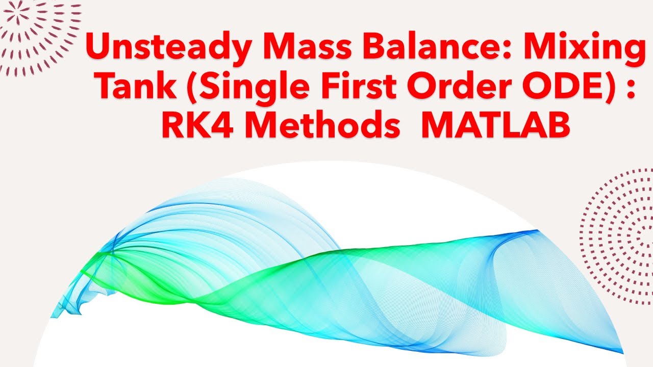 Unsteady mass Balance: Mixing Tank (single first order ODE) : RK4 Methods  MATLAB