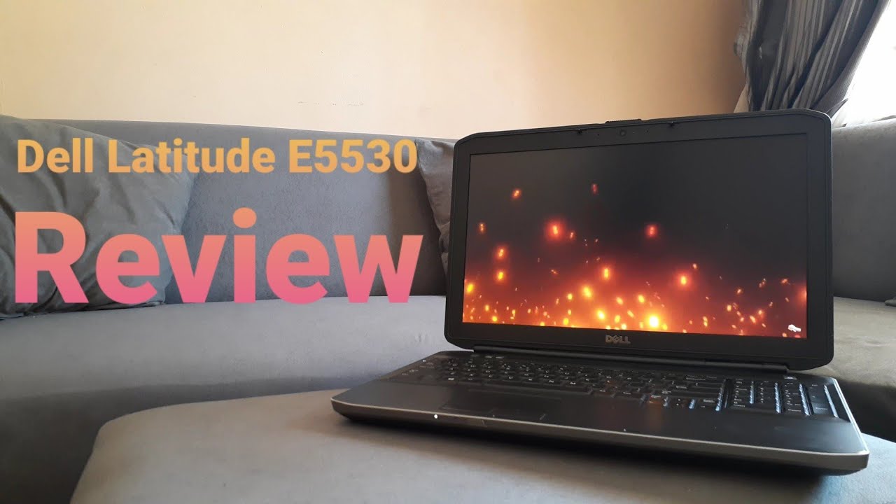 Dell Latitude E5530 review in 2020