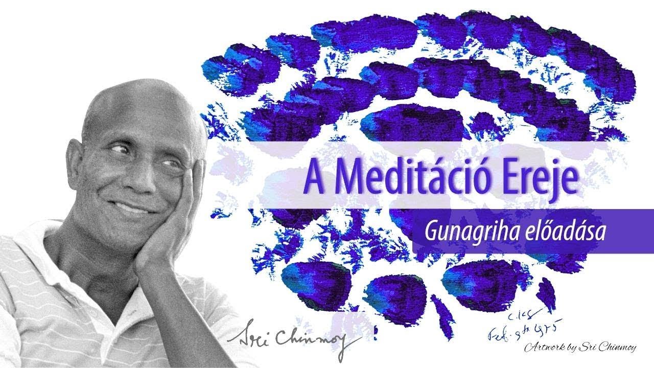A meditáció ereje I Gunagriha előadása