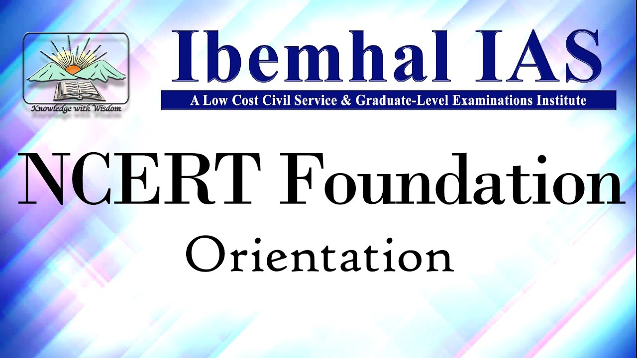 Ibemhal IAS | NCERT Foundation | Orientation
