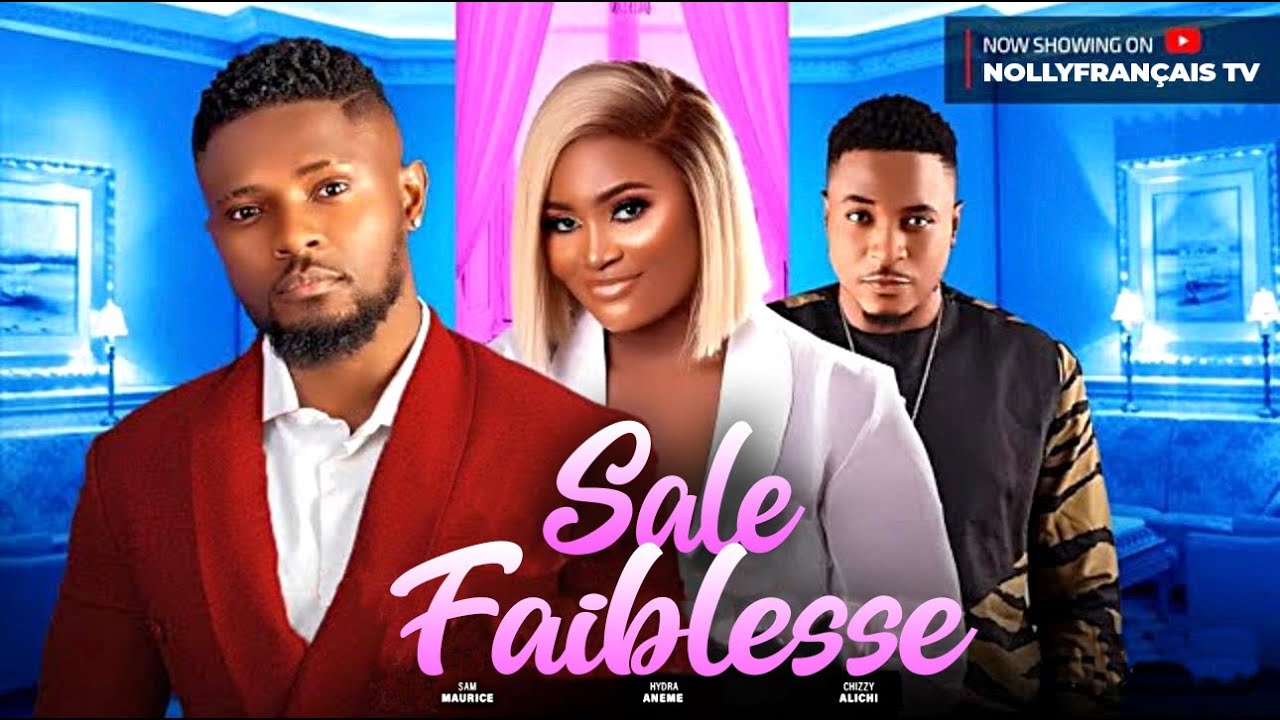 SALE FAIBLESSE, FILM FRANÇAIS NOLLYWOOD COMPLET. MAURICE SAM, CHIZZY ALICHI, HYDRA ANEME (#Nouveau)
