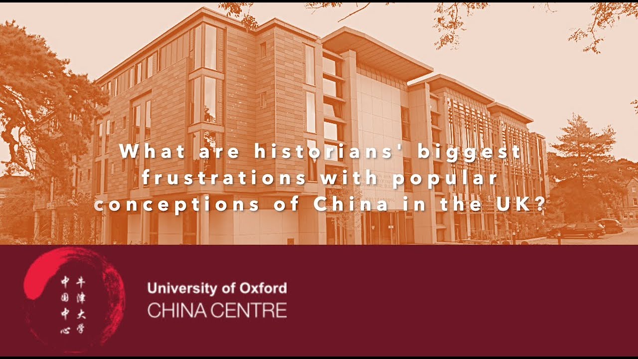 Oxford China Centre Conversations 1: Historians’ biggest frustrations with UK conceptions of China