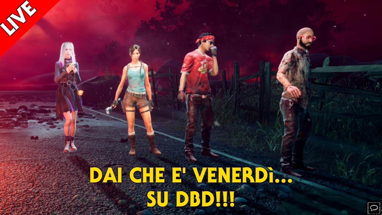 DAI che è VENERDI' su DBD !!!