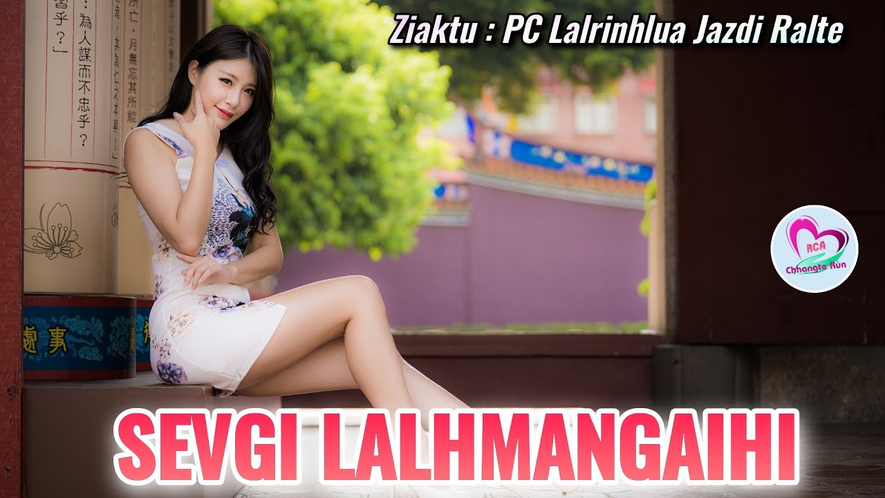 Sevgi Lalhmangaihi | Ziaktu : PC Lalrinhlua Jazdi Ralte