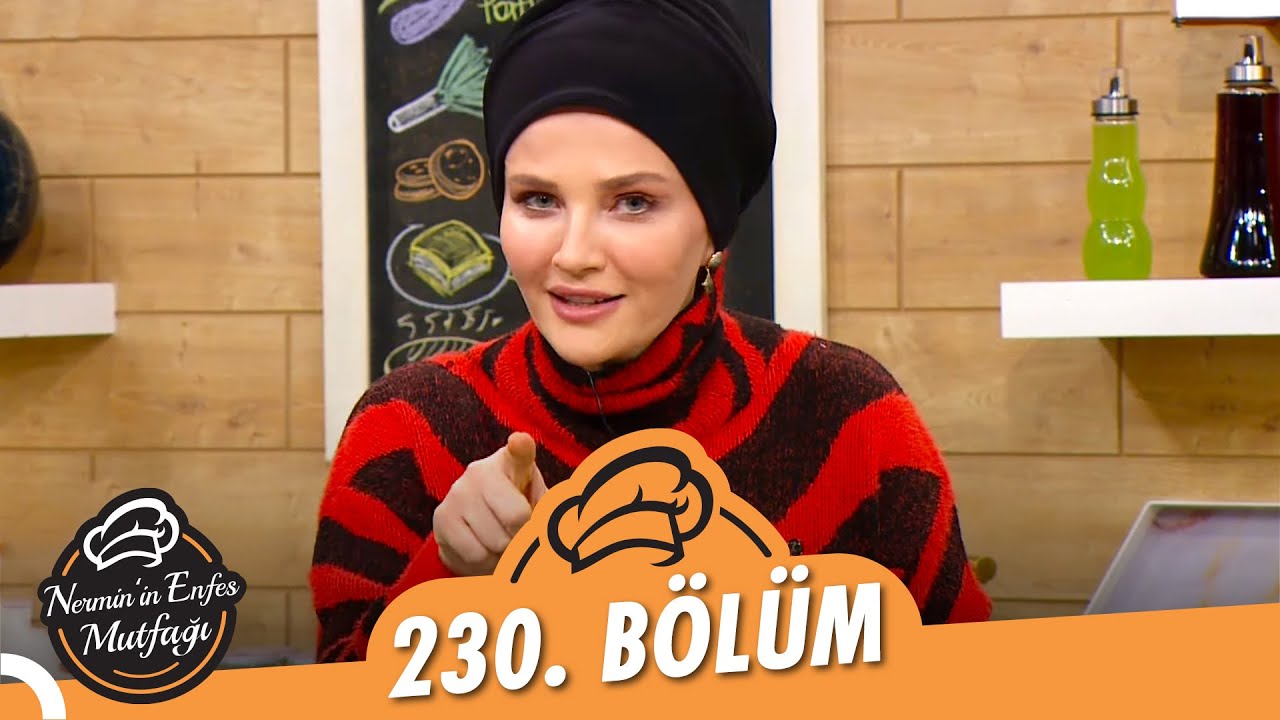Nermin’in Enfes Mutfağı 230. Bölüm (16 Şubat 2022) - Sefa Okyay Kılıç