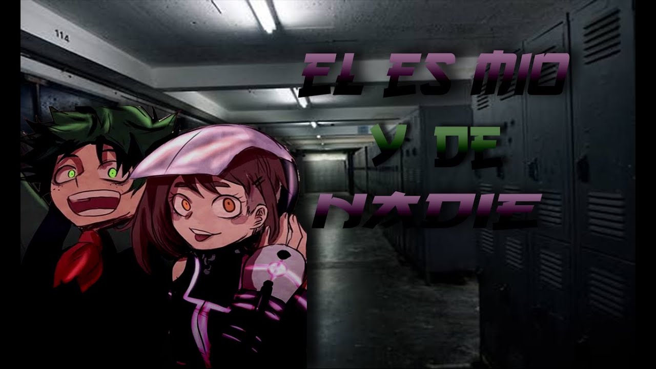 el es mio y de nadie  deku x uraraka prologo , cap 1