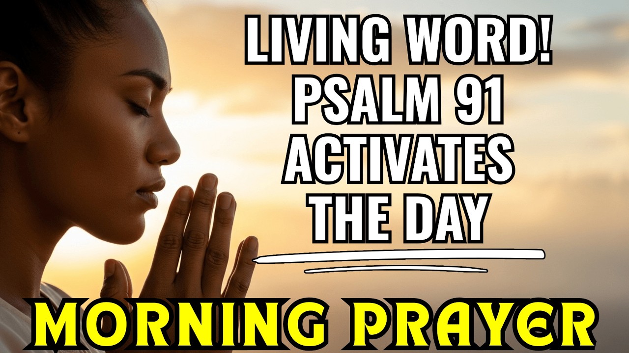 Start the DAY in PRAYER based on the WORD of GOD | PSALM 91
