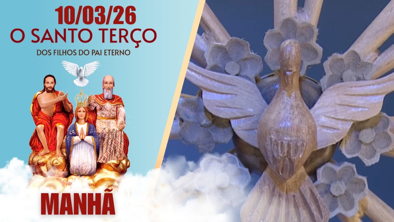 O Santo Terço dos Filhos do Pai Eterno - Manhã - 10/03/2026