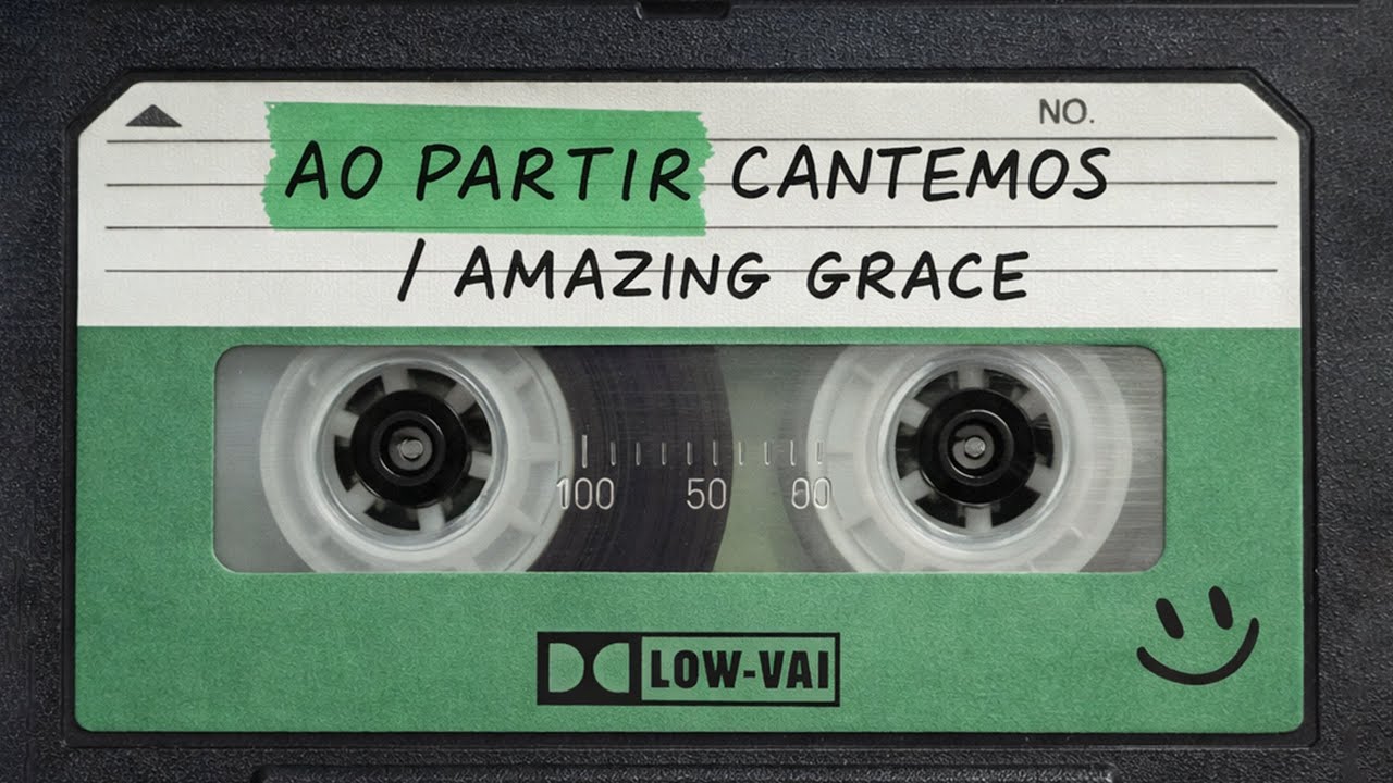 Ao partir cantemos + Amazing Grace (Mashup) |  Low-vai