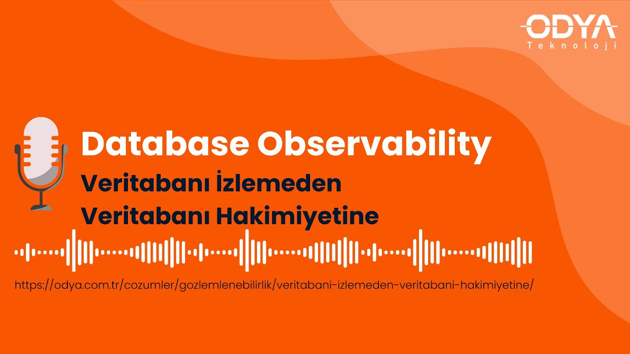 SolarWinds Database Observability - Veritabanını İzlemek Neden Artık Yeterli Değil? | ODYA Blogcast