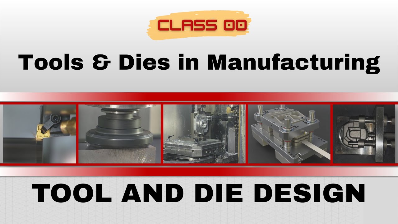 A review of how tools and dies are used in different manufacturing processes | Tool Design