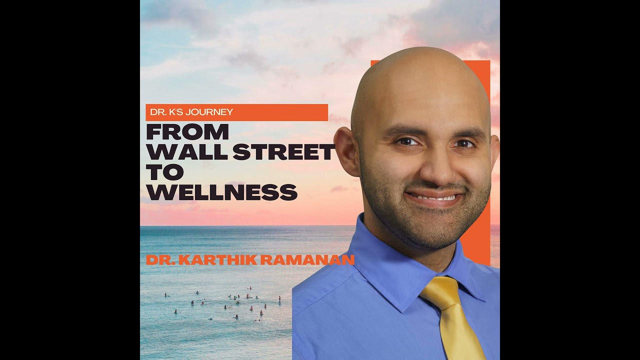 From Wall Street to Wellness: Dr. K's Journey