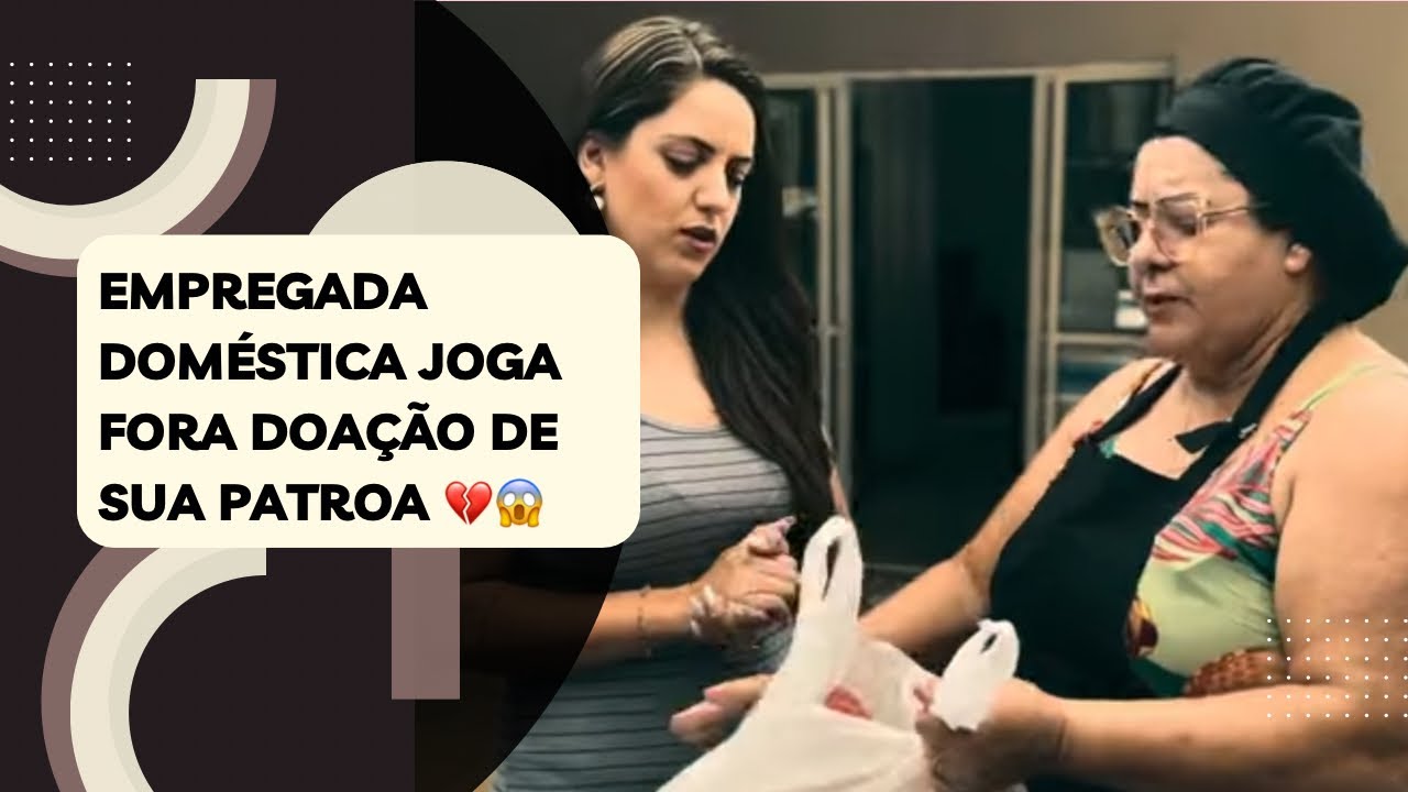 Empregada doméstica joga fora doação de sua patroa 💔😱