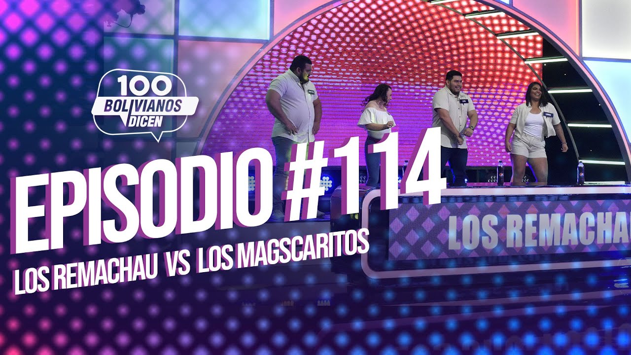 Los Remachau vs Los Magscaritos | Episodio 114 | 100 Bolivianos Dicen
