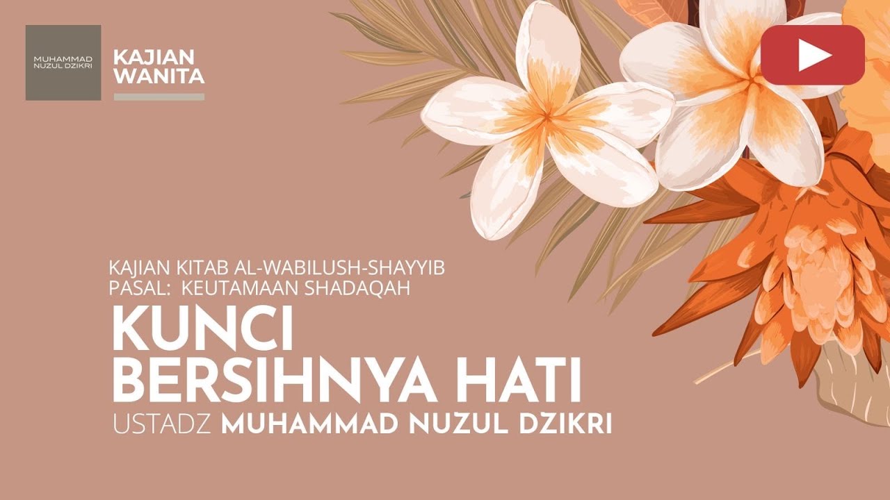 223. KUNCI BERSIHNYA HATI | Kajian Wanita | Ustadz Muhammad Nuzul Dzikri