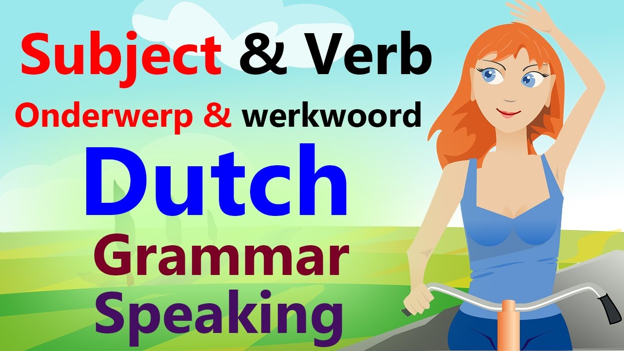 Learn Dutch grammar and speaking  for beginners | Subject (Onderwerp), verb (werkwoord)