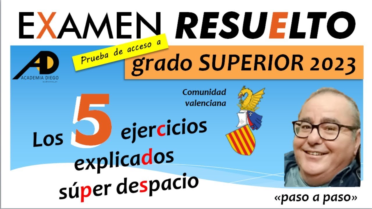 PRUEBA de ACCESO a GRADO SUPERIOR C. VALENCIANA 2023 RESUELTO@ACADEMIADIEGO