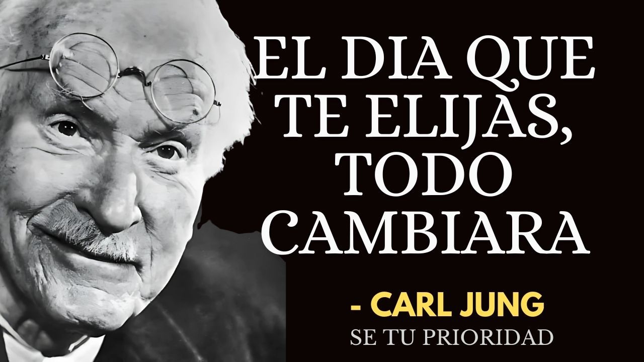 Esto Pasa Cuando Finalmente Te Eliges A Ti Mismo Sobre Todo - Carl Jung