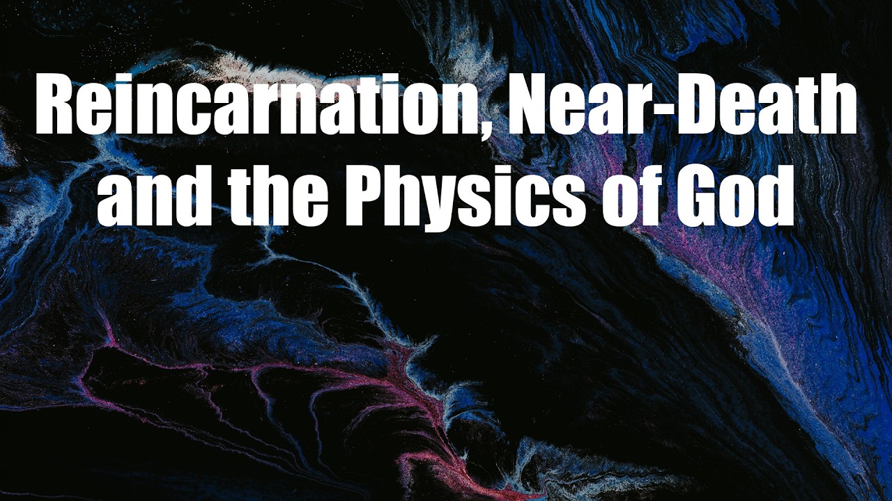 The Physics of God & The Science of the Afterlife | Reincarnation, NDEs, and Miracles
