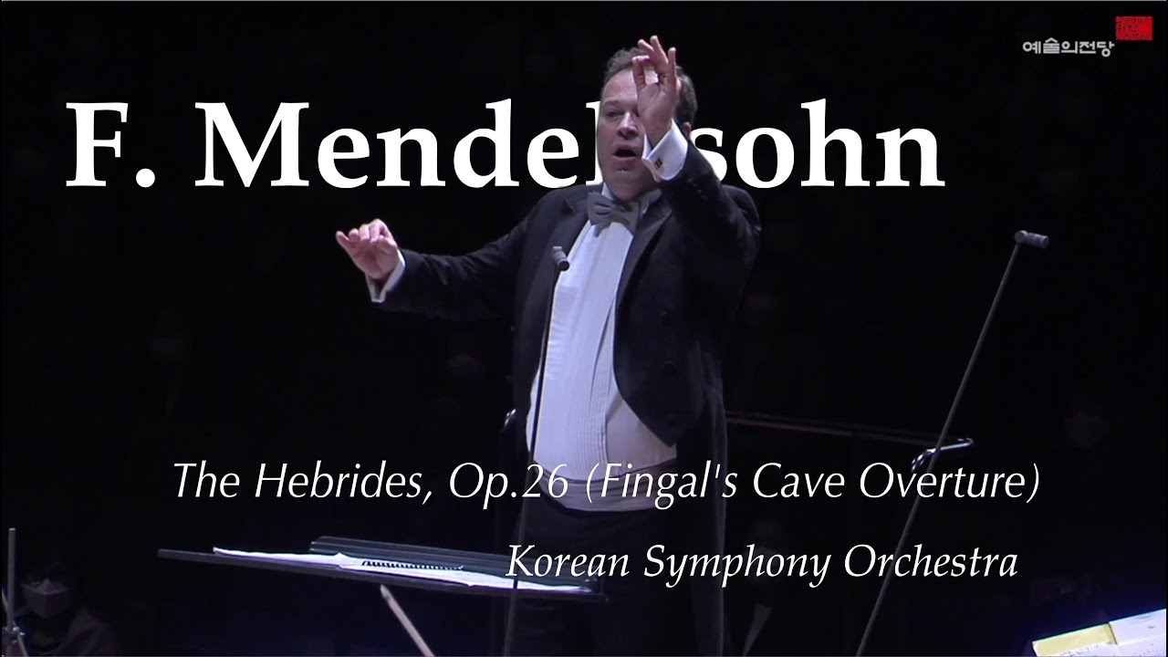 F. Mendelssohn The Hebrides, Op.26 (Fingal's Cave Overture) | 예술의전당 | 교향악축제 | 코리안심포니오케스트라 | 멘델스존