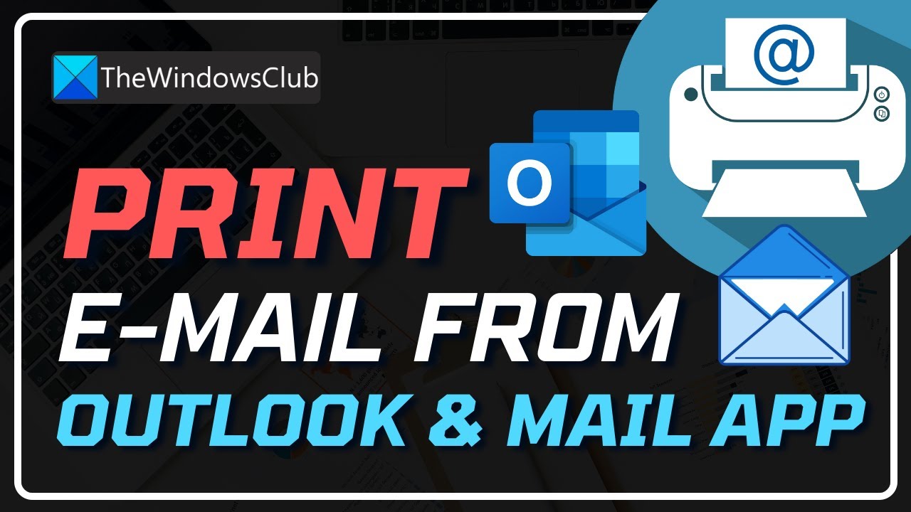 How to Print an Email From Outlook and Mail App in Windows 11/10