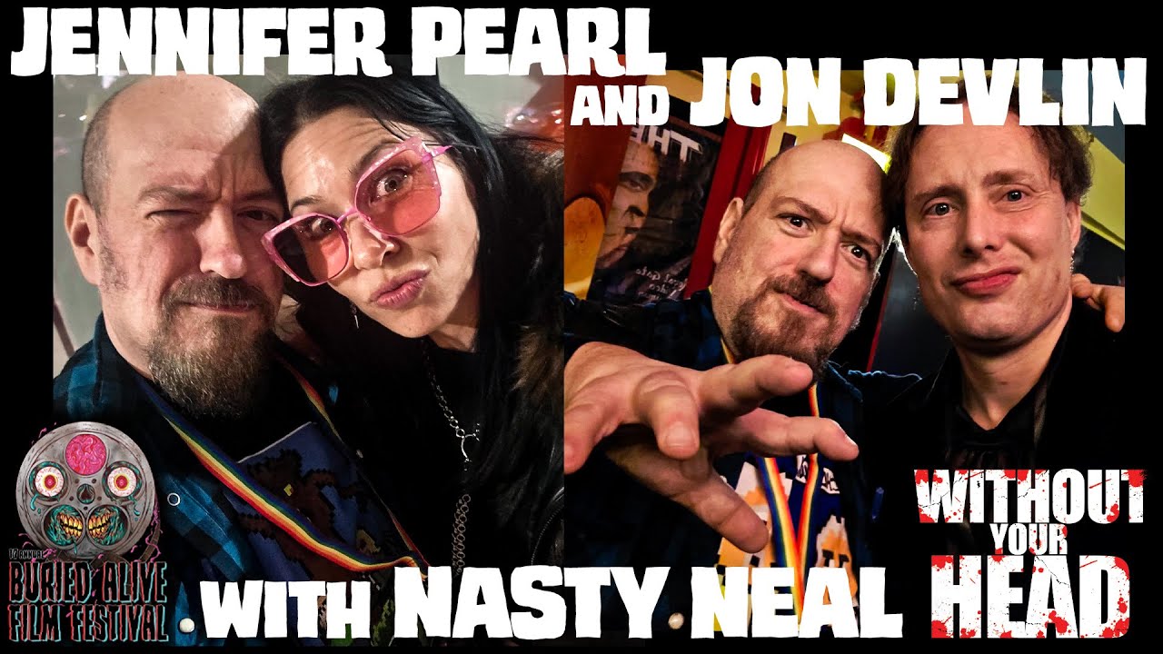 Nasty Neal interviews Jennifer Pearl and Jon Devlin from Buried Alive Horror Film Festival