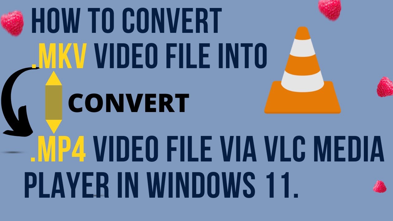 How to Convert .mkv Video File Into .mp4 Video File Via VLC Media Player In Windows 11