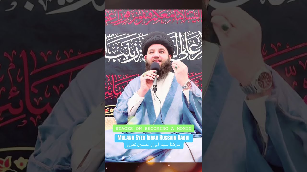 Stages on becoming a Momin - Molana Syed Ibrar Naqvi 