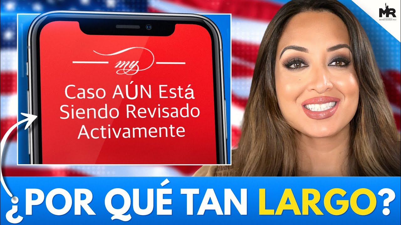 ¿Por Qué Mi Caso AÚN Está Siendo “Revisado Activamente”?