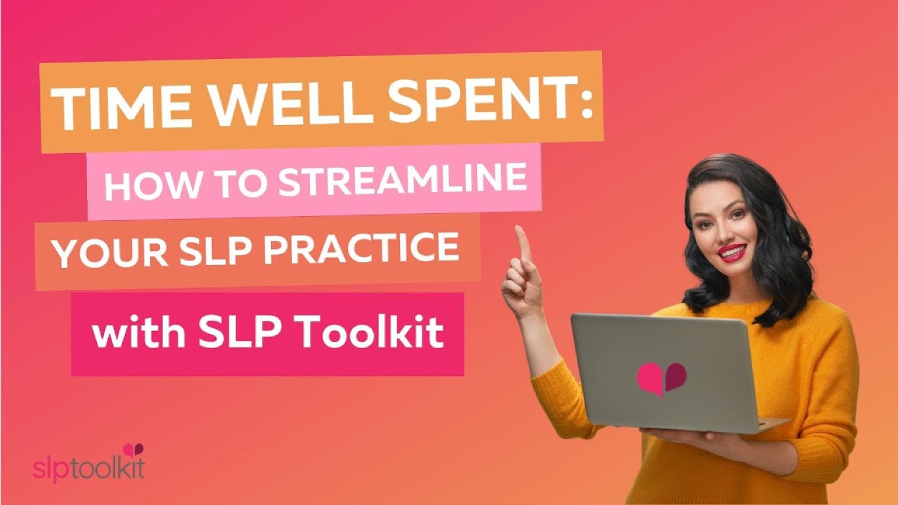 Time Well Spent: How to Streamline Your SLP Practice with SLP Toolkit