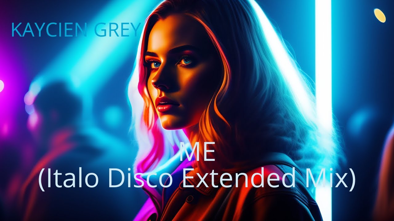 Me (Italo Disco Extended Mix) - Kaycien Grey (Official Video)
