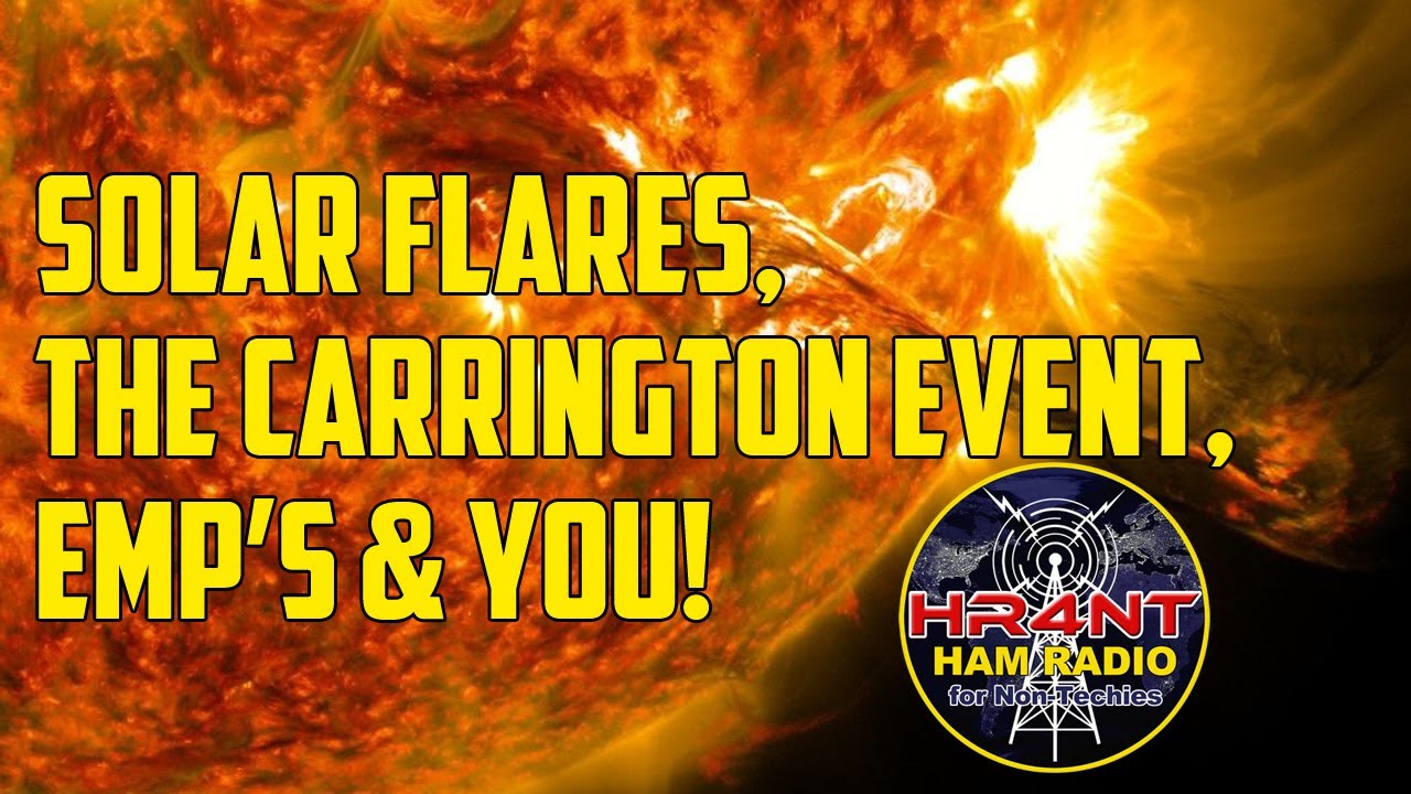 Solar Flares, The Carrington Event, EMP's and You - How Solar Storms Affect Ham Radio