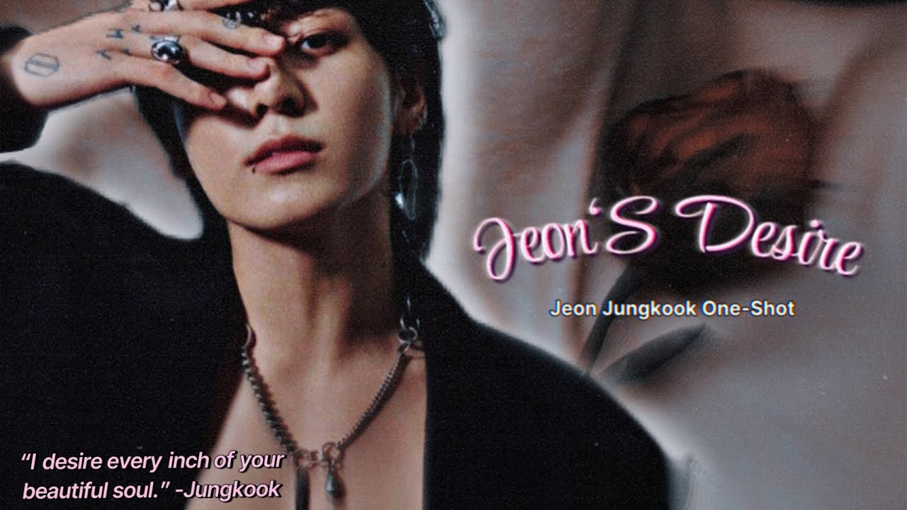 Jungkook FF Oneshot - Jeon's Desire