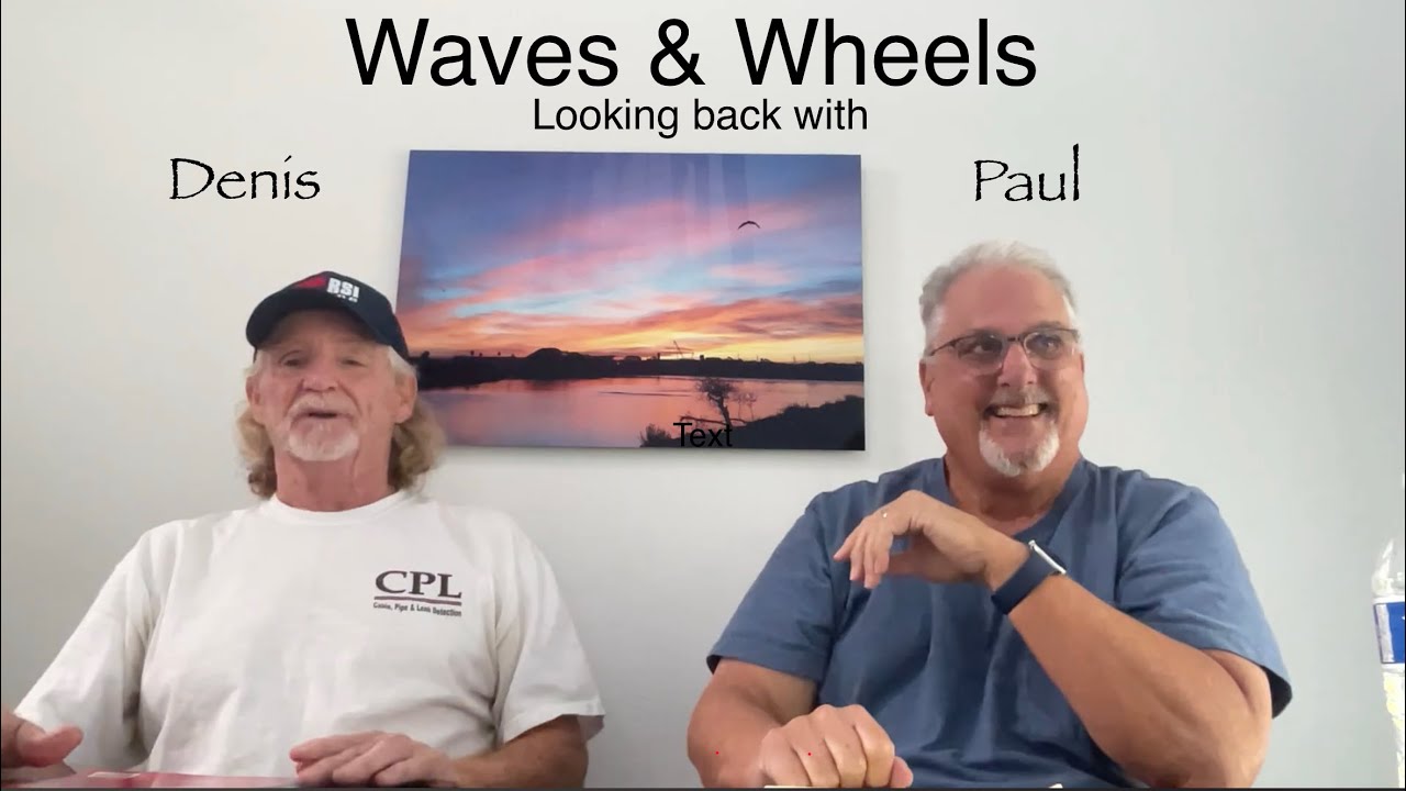 WAVES & WHEELS looking back with Denis & Paul   episode #1