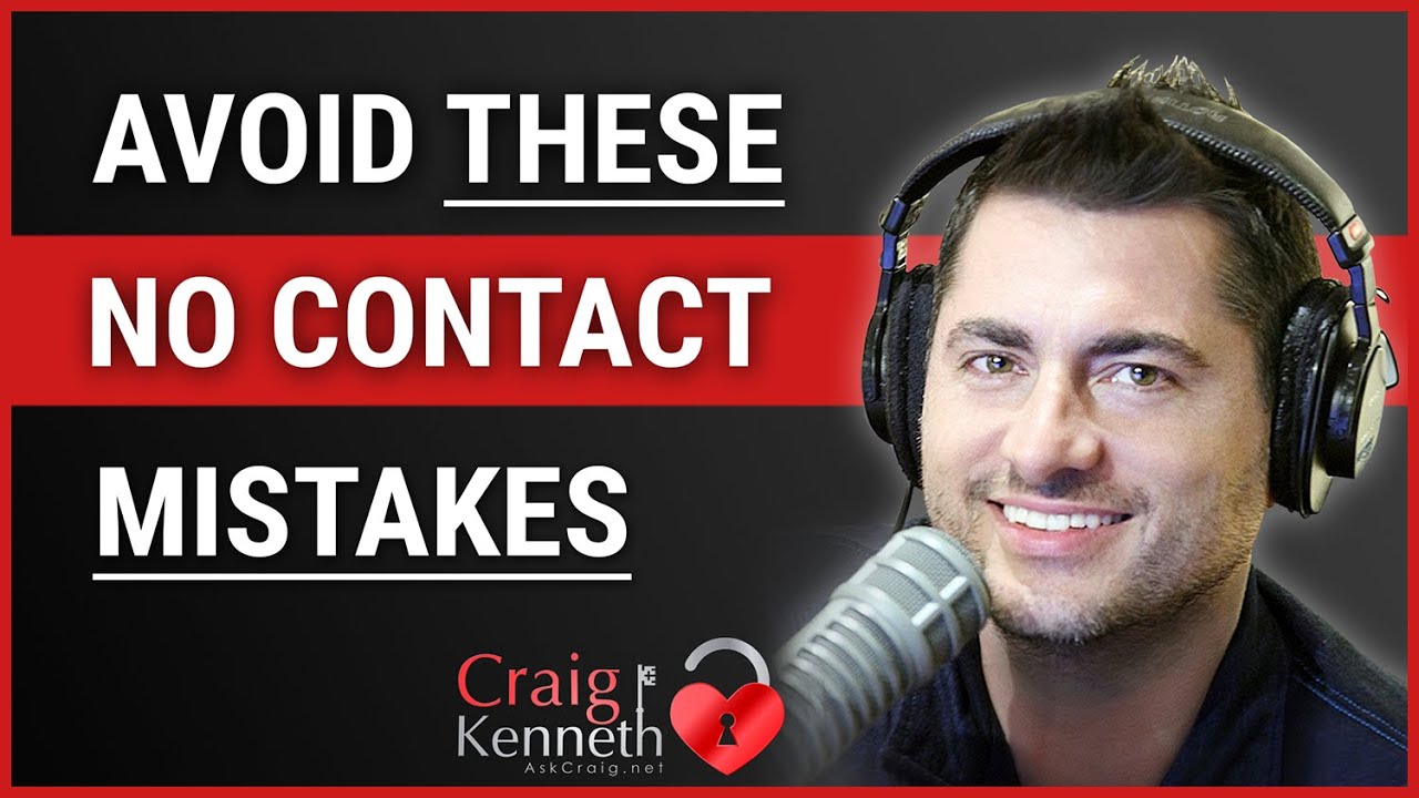 You Must Avoid These No Contact Mistakes!
