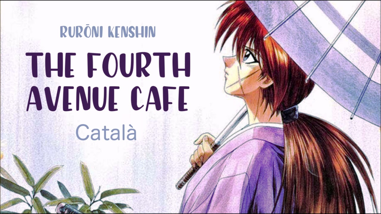 The Fourth Avenue Cafe - Rurouni Kenshin - Català