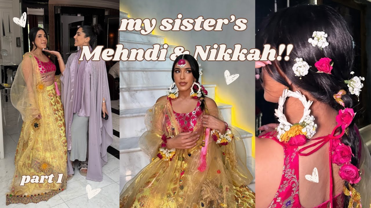 my sister's mehndi & nikkah | part 1