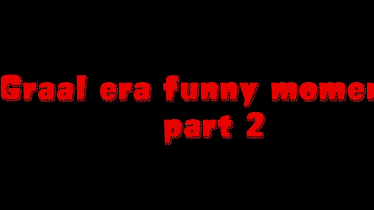 Graal era funny moments part 2