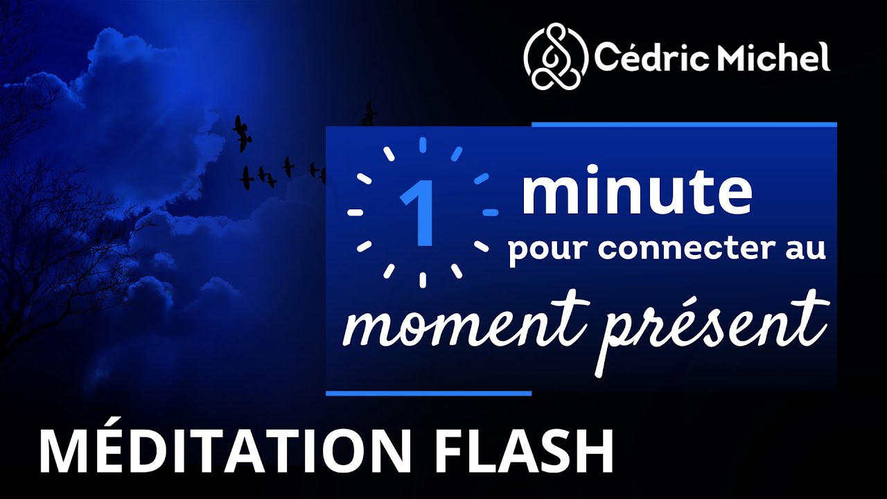 M&eacute;ditation Flash 1 min pour reconnecter au MOMENT PRESENT