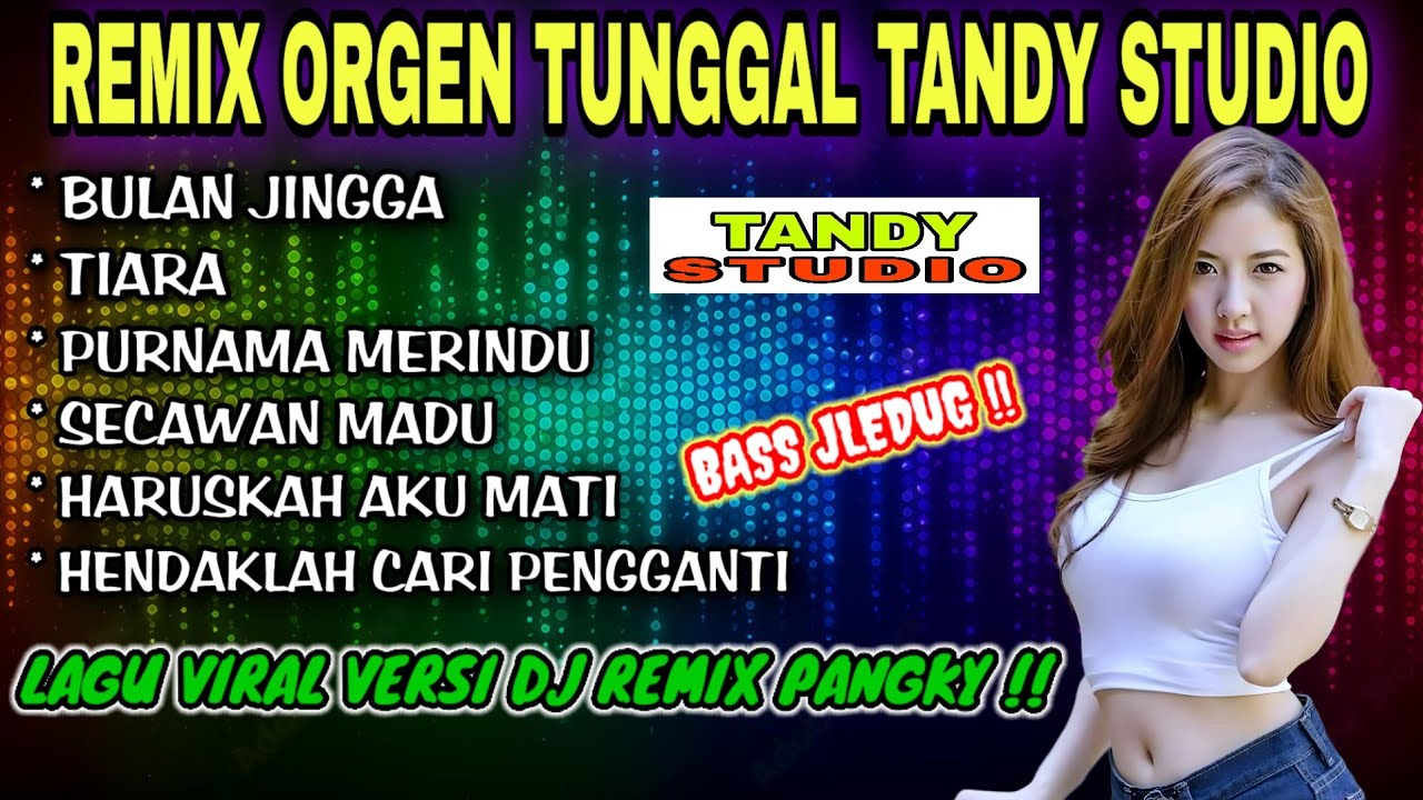 REMIX ORGEN TUNGGAL TANDY STUDIO❗LAGU VIRAL REMIX DJ PANGKY❗BULAN JINGGA, TIARA, PURNAMA MERINDU